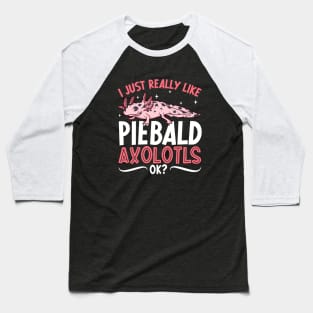 I just really like my Piebald Axolotl Baseball T-Shirt